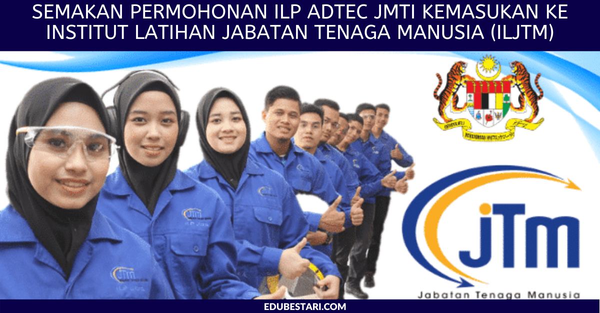 Semakan Permohonan ILP ADTEC JMTI Kemasukan Ke Institut Latihan Jabatan Tenaga Manusia (ILJTM)