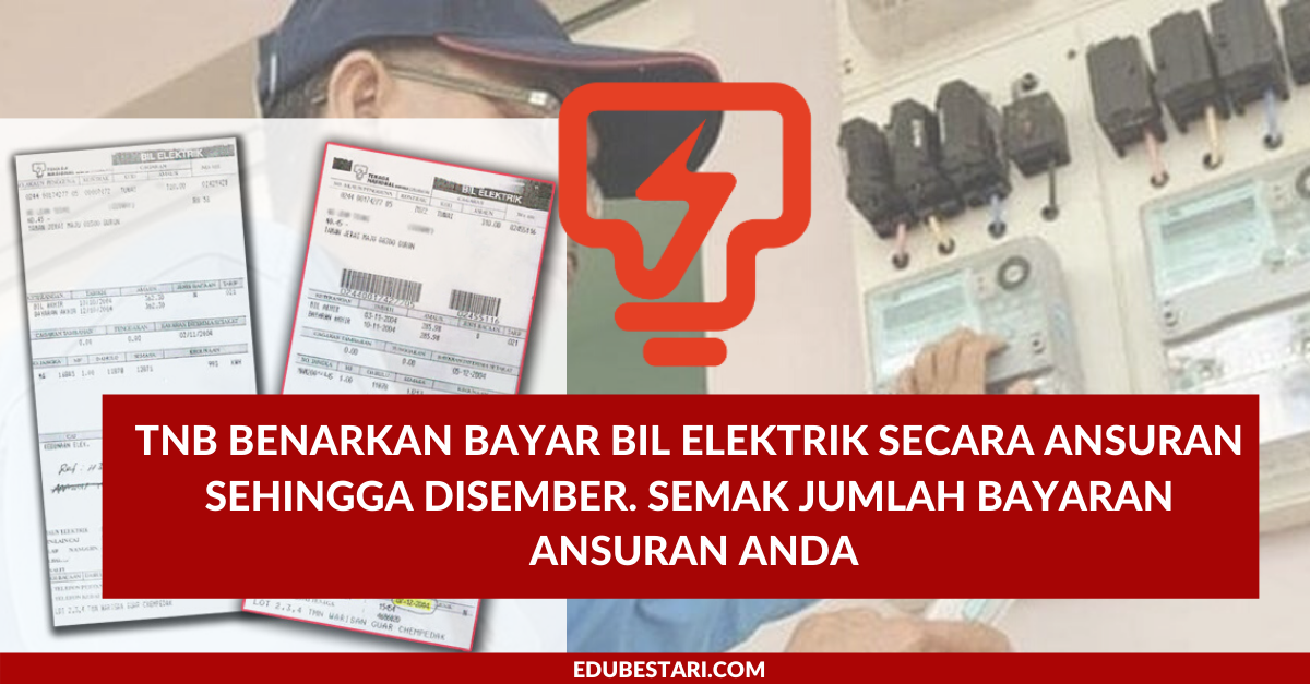 TNB Benarkan Bayar Bil Elektrik Secara Ansuran Sehingga Jun 2021. Semak Jumlah Bayaran Ansuran Anda