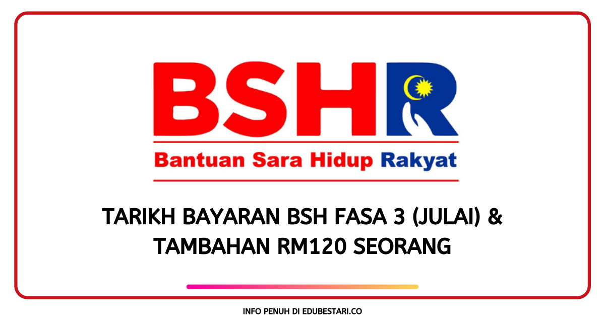 Tarikh Bayaran BSH Fasa 3 (Julai) & Tambahan RM120 Seorang