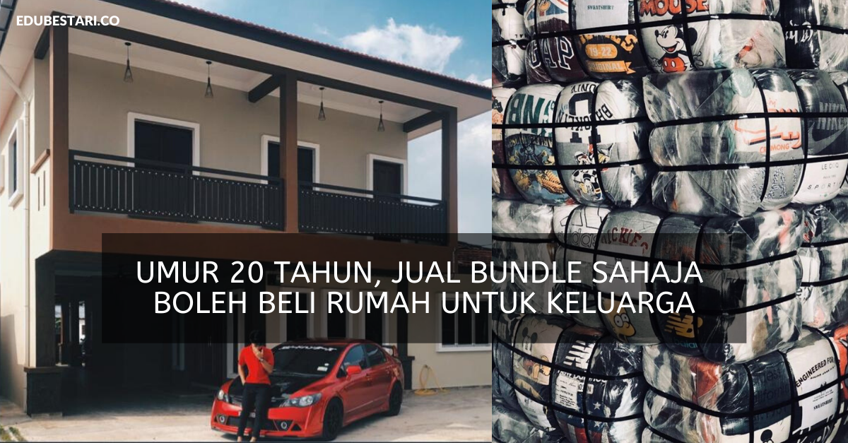 Umur 20 Tahun, Jual Bundle Sahaja Boleh Beli Rumah Untuk Keluarga