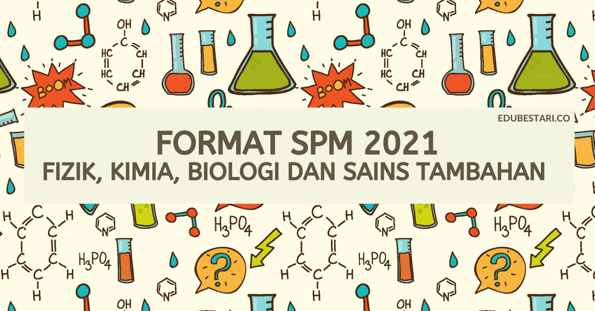 Format Baru Peperiksaan Fizik, Kimia, Biologi & Sains Tambahan SPM 2021 / Instrument Baru Exam SPM