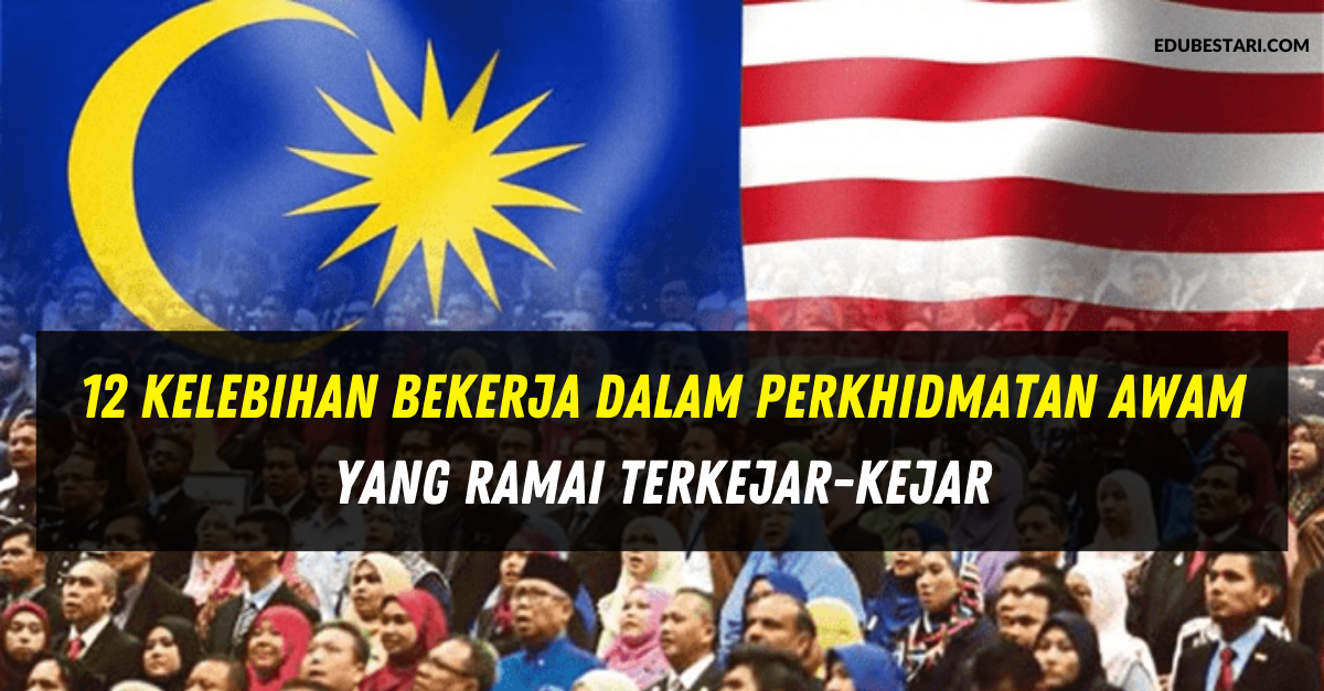 12 Kelebihan Bekerja Dalam Perkhidmatan Awam Yang Ramai Terkejar-kejar