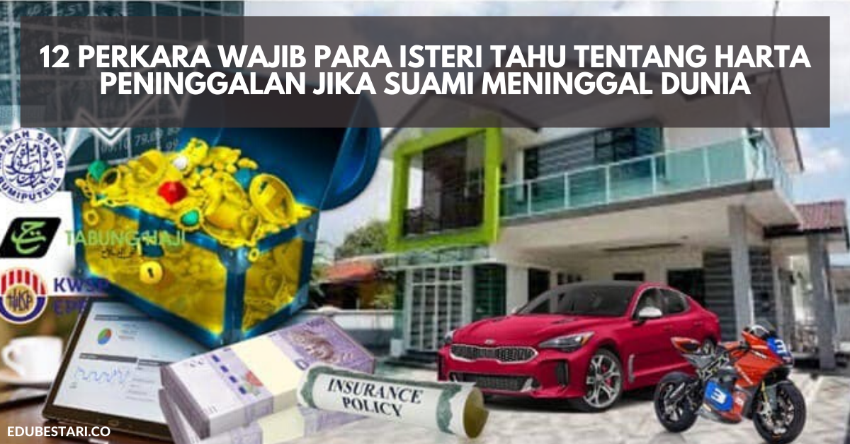 12 Perkara Wajib Para Isteri Tahu Tentang Harta Peninggalan Jika Suami Meninggal Dunia