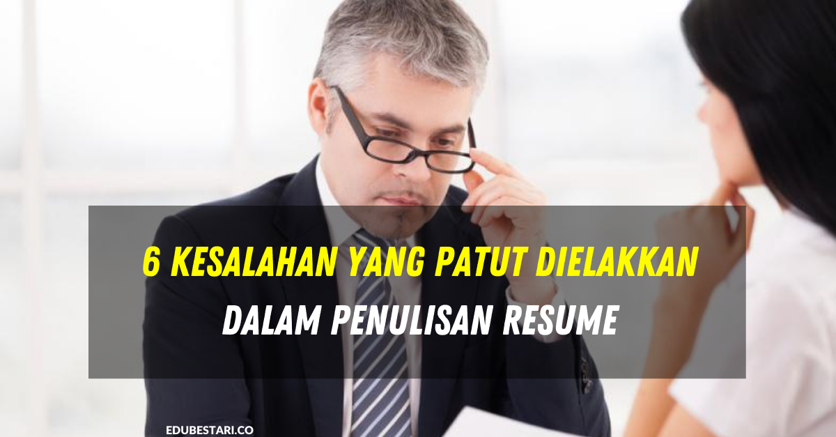 6 Kesalahan Yang Patut Dielakkan Dalam Penulisan Resume