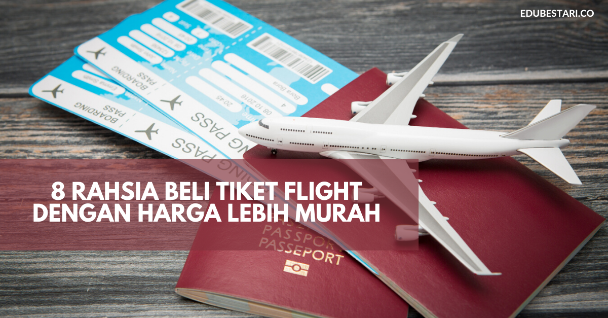 8 Tips Beli Tiket Flight Dengan Harga Lebih Murah Yang Ramai Tak Tahu