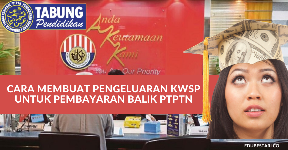 Cara Guna Simpanan KWSP Untuk Bayar Pinjaman PTPTN