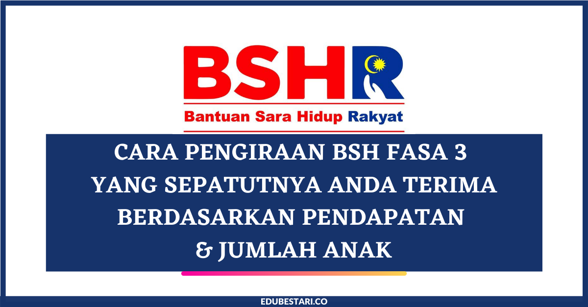 Cara Pengiraan BSH Fasa 3 Yang Sepatutnya Anda Terima Berdasarkan Pendapatan & Jumlah Anak