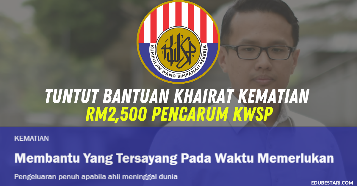 Cara Tuntut Bantuan Khairat Kematian RM2,500 Pencarum KWSP