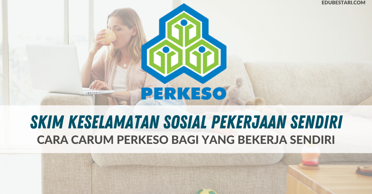 Cara Membuat Caruman PERKESO Bagi Yang Bekerja Sendiri