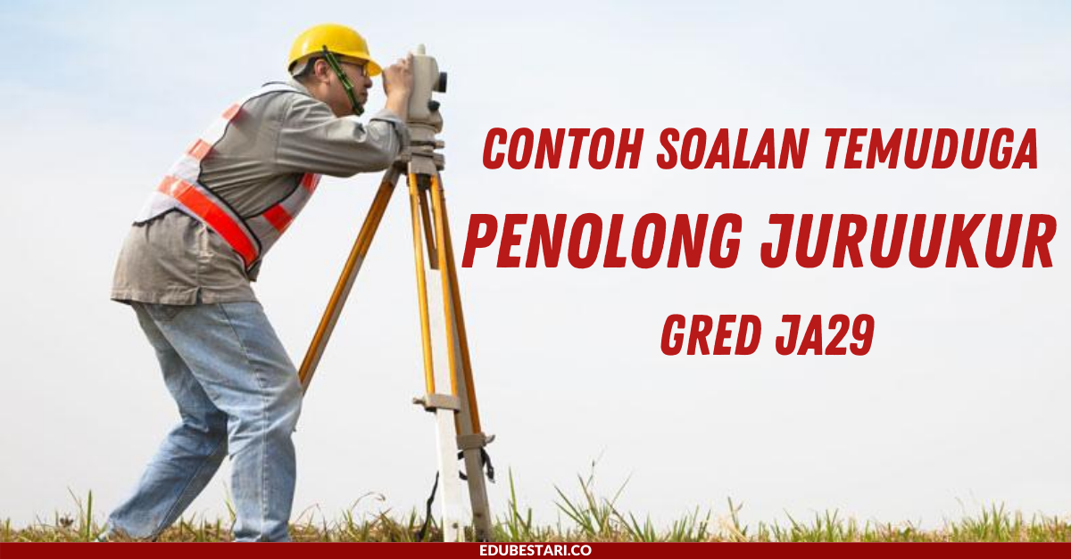 Contoh Soalan Temuduga Penolong Juruukur Gred JA29