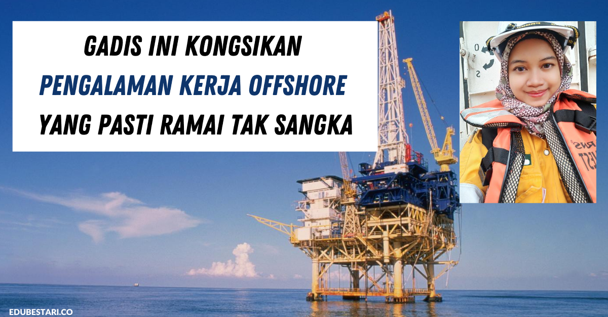Gadis Ini Kongsikan Pengalaman Kerja Offshore Yang Pasti Ramai Tak Sangka