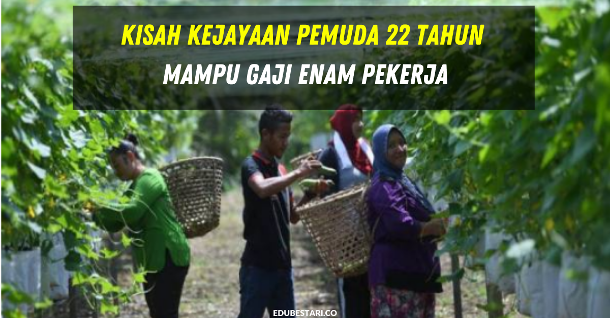 Kisah Kejayaan Pemuda 22 Tahun Mampu Gaji Enam Pekerja