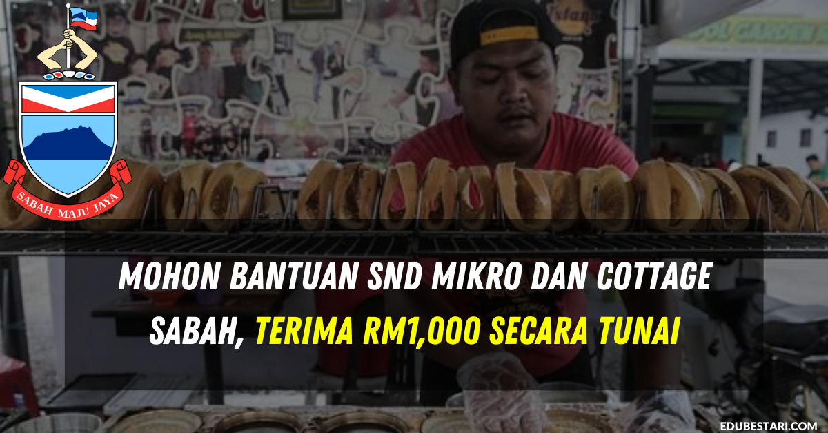 Mohon Bantuan SND Mikro Dan Cottage Sabah, Terima RM1,000 Secara Tunai