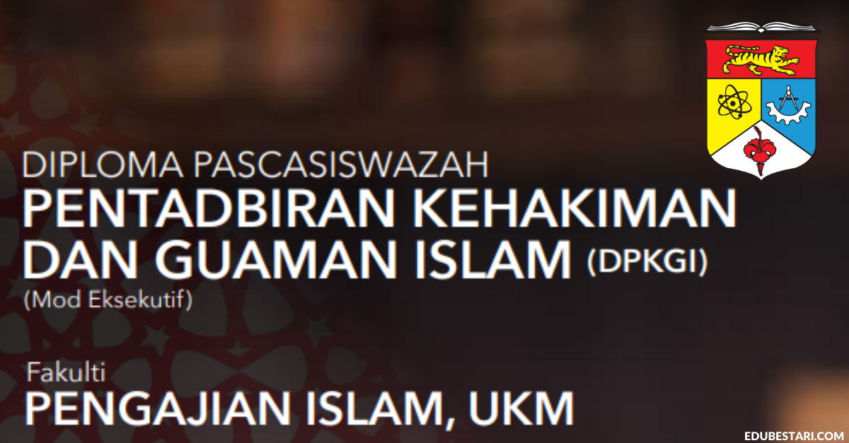 Permohonan Diploma Pascasiswazah Pentadbiran Kehakiman Dan Guaman Islam (DPKGI) Sesi September 2020 Kini Dibuka