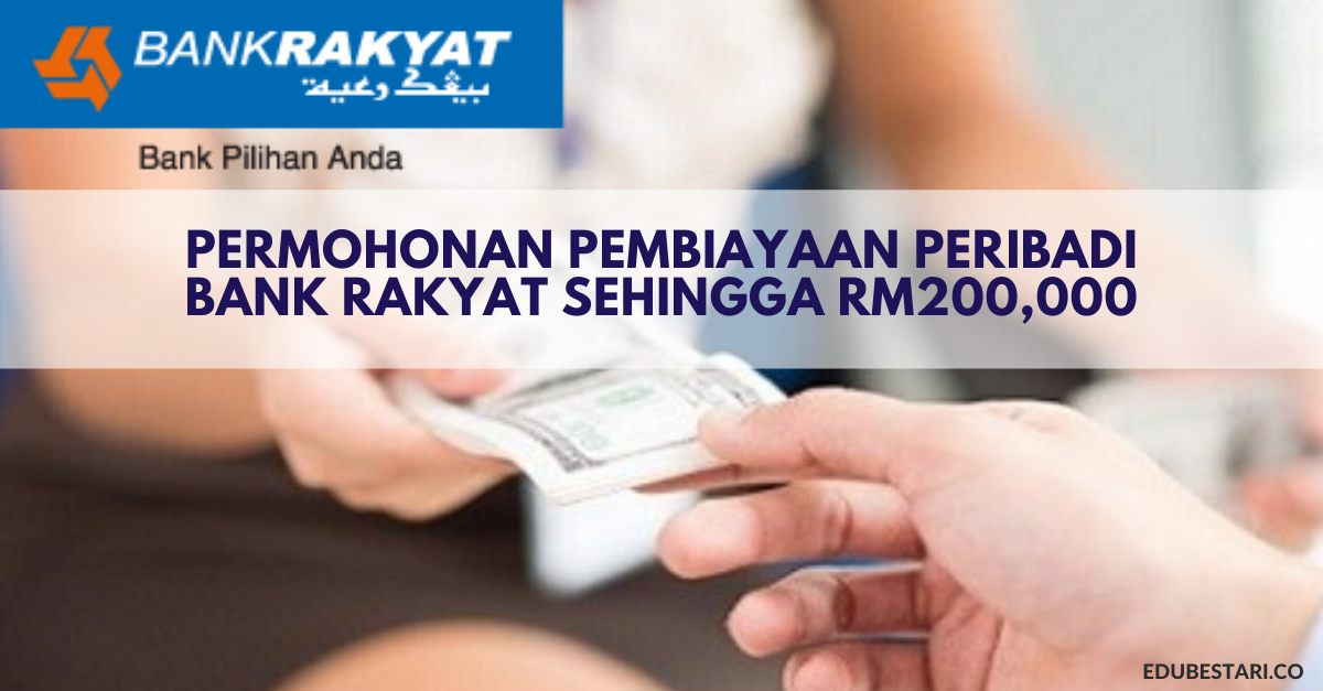 Permohonan Pinjaman Peribadi Bank Rakyat Sehingga RM200,000. Gaji RM1,000 Dah Boleh Mohon