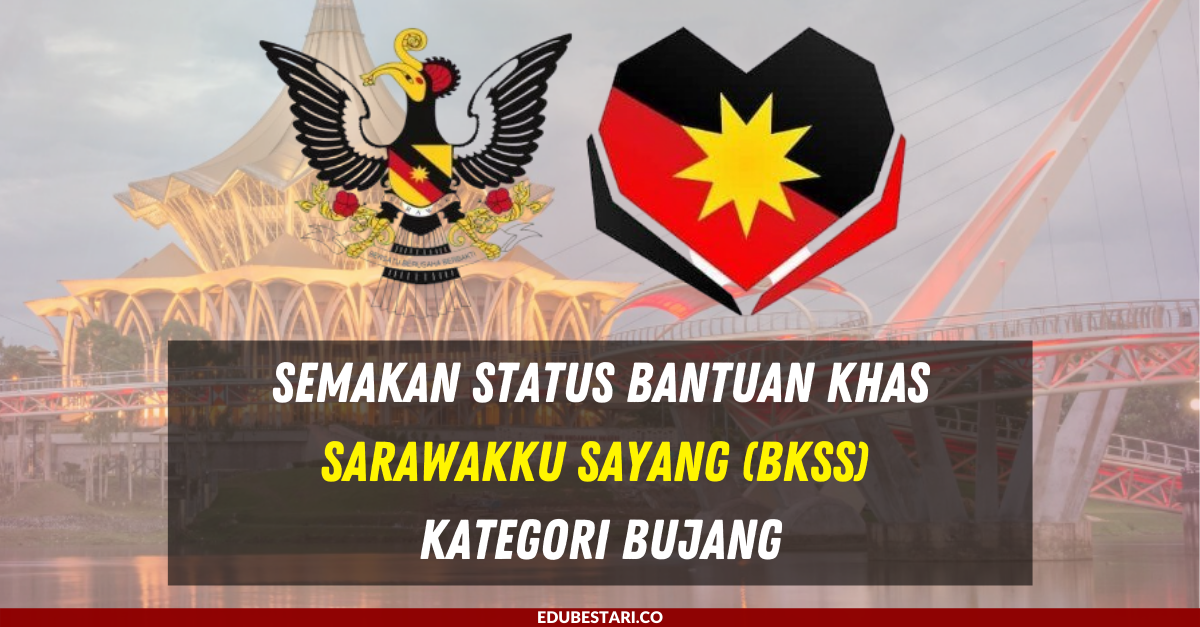 Semakan Status Bantuan Khas Sarawakku Sayang (BKSS) Kategori Bujang