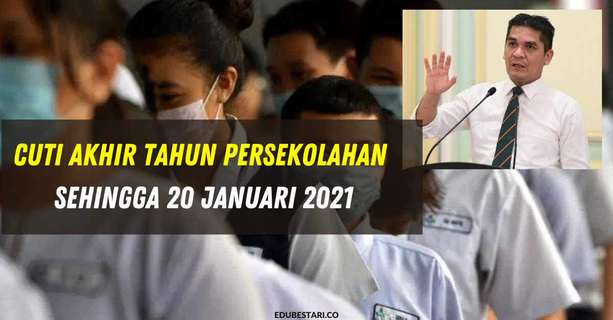 Cuti Akhir Tahun Persekolahan Sehingga 20 Januari 2021