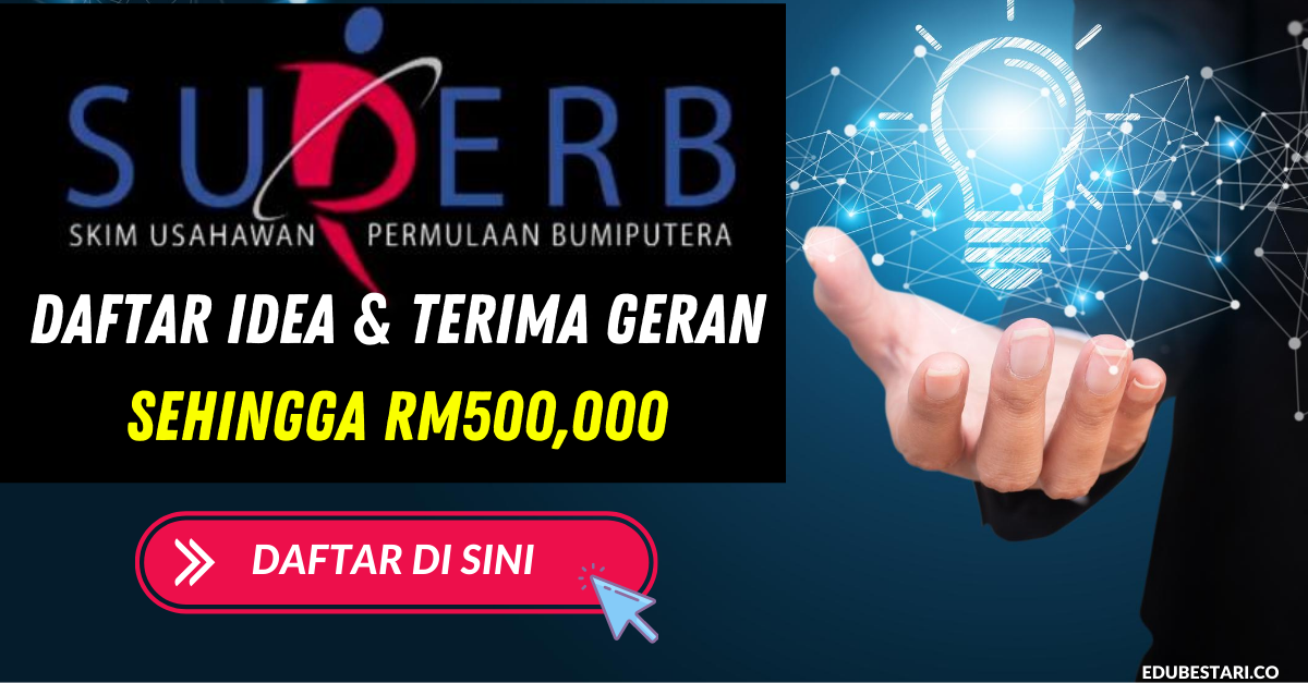 Daftar SUPERB: Hantar Idea Perniagaan Dan Terima Geran Pembangunan Perniagaan Sehingga RM500,000