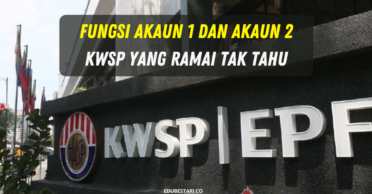 Fungsi Akaun 1 Dan Akaun 2 KWSP Yang Ramai Tak Tahu