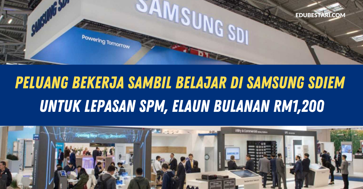 Peluang Bekerja Sambil Belajar Di Samsung SDIEM Untuk Lepasan SPM, Elaun Bulanan RM1,200