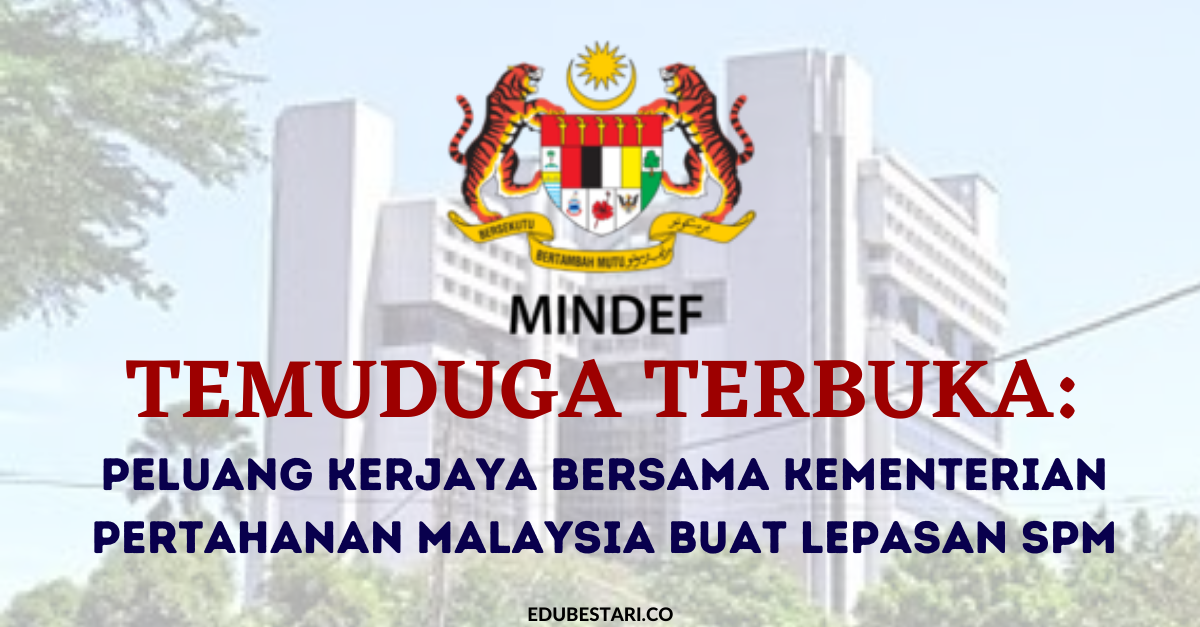 Temuduga Terbuka: Peluang Kerjaya Bersama Kementerian Pertahanan Malaysia Buat Lepasan SPM