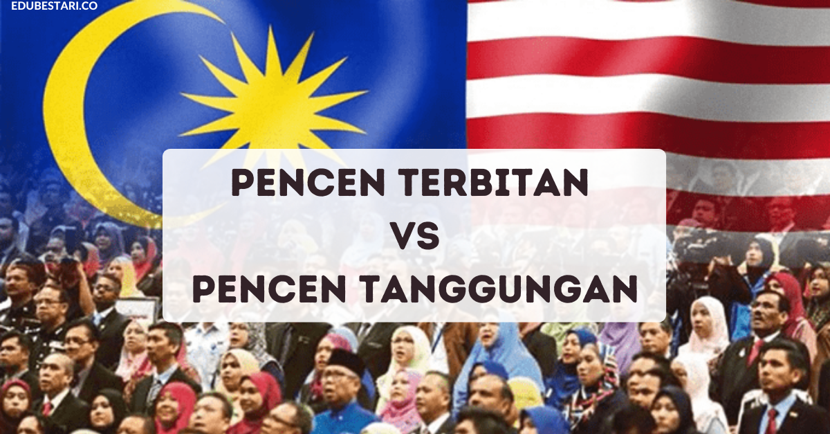Perbezaan Antara Pencen Terbitan & Pencen Tanggungan Yang Ramai Keliru
