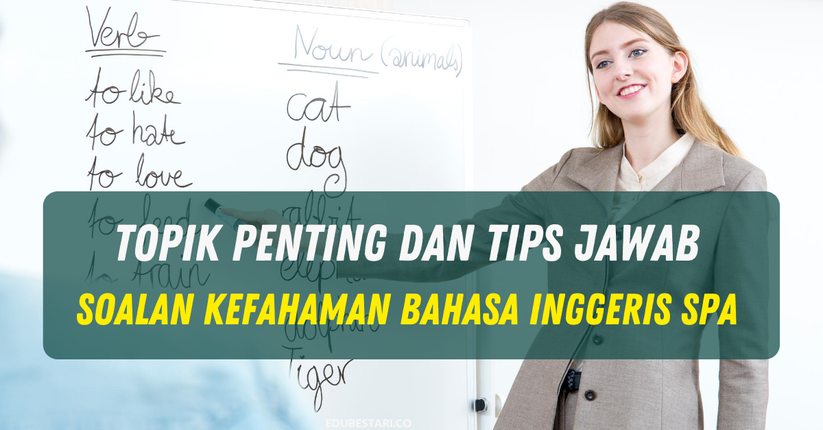 Topik Penting Dan Tips Jawab Soalan Kefahaman Bahasa Inggeris SPA 