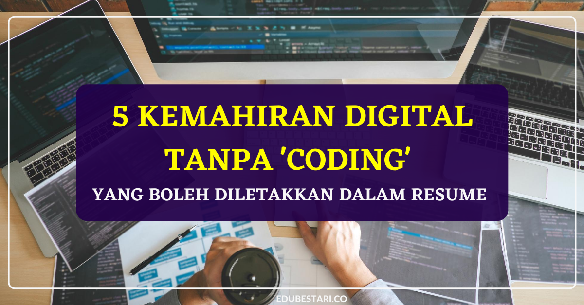 5 Kemahiran Digital Tanpa 'Coding' Yang Boleh Diletakkan Dalam Resume Anda