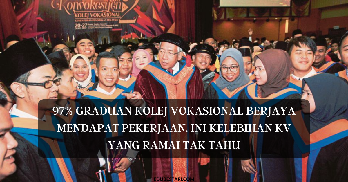97% Graduan Kolej Vokasional Berjaya Mendapat Pekerjaan. Ini Kelebihan KV Yang Ramai Tak Tahu