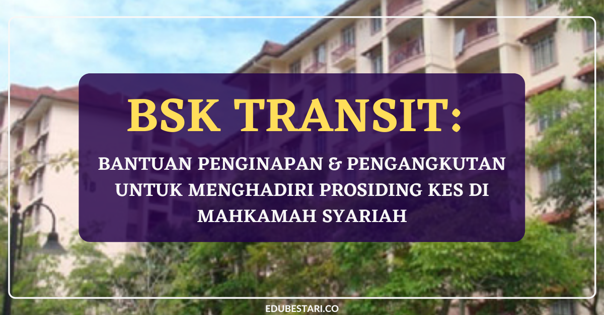 BSK Transit: Bantuan Penginapan & Pengangkutan Untuk Menghadiri Prosiding Kes Di Mahkamah Syariah