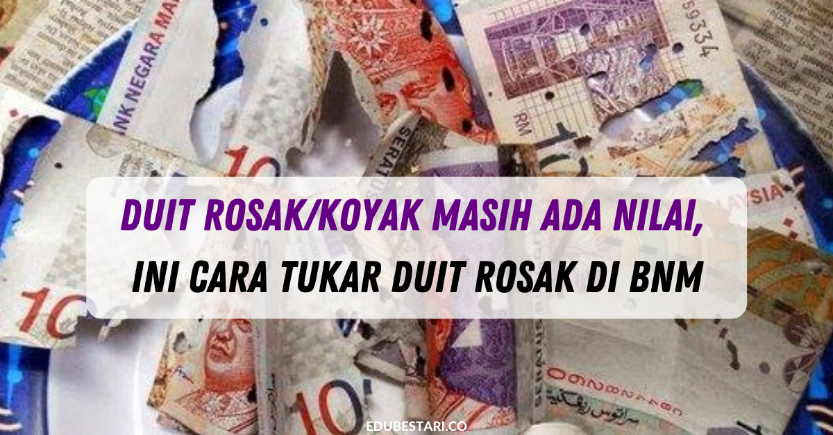 Duit Rosak/Koyak Masih Ada Nilai, Ini Cara Tukar Duit Rosak Di BNM