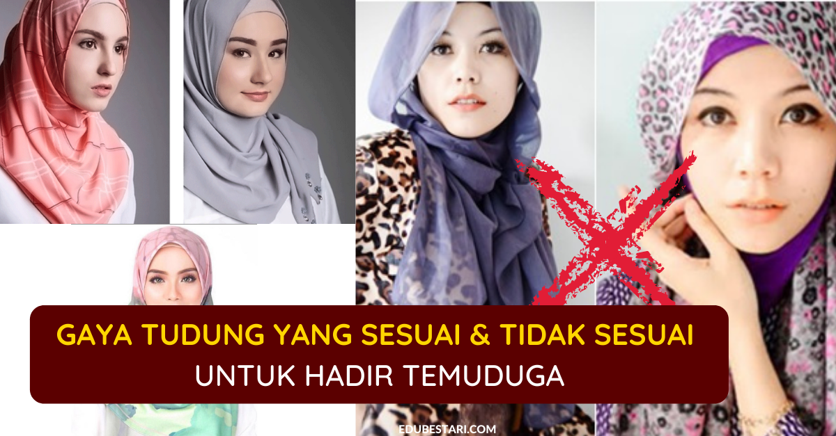 Nak Hadir Temuduga, Ini Gaya Tudung Yang Sesuai & Tidak Sesuai Buat Calon Wanita