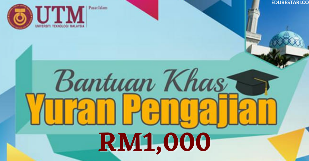 Permohonan Bantuan Khas Yuran Pengajian RM1,000 Untuk Pelajar UTM