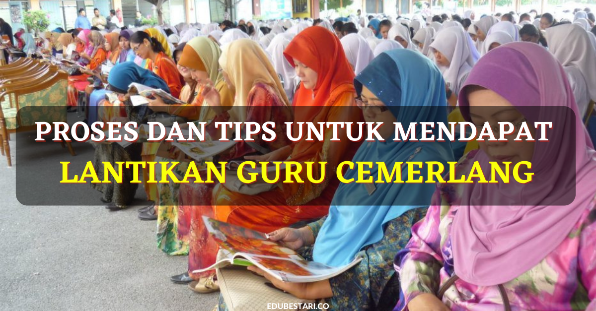 Proses Dan Tips Untuk Mendapat Lantikan Guru Cemerlang