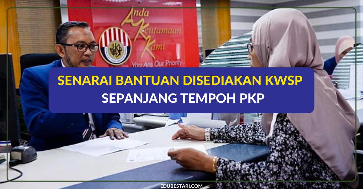 Senarai Bantuan Disediakan KWSP Yang Anda Perlu Tahu Sepanjang Tempoh PKP