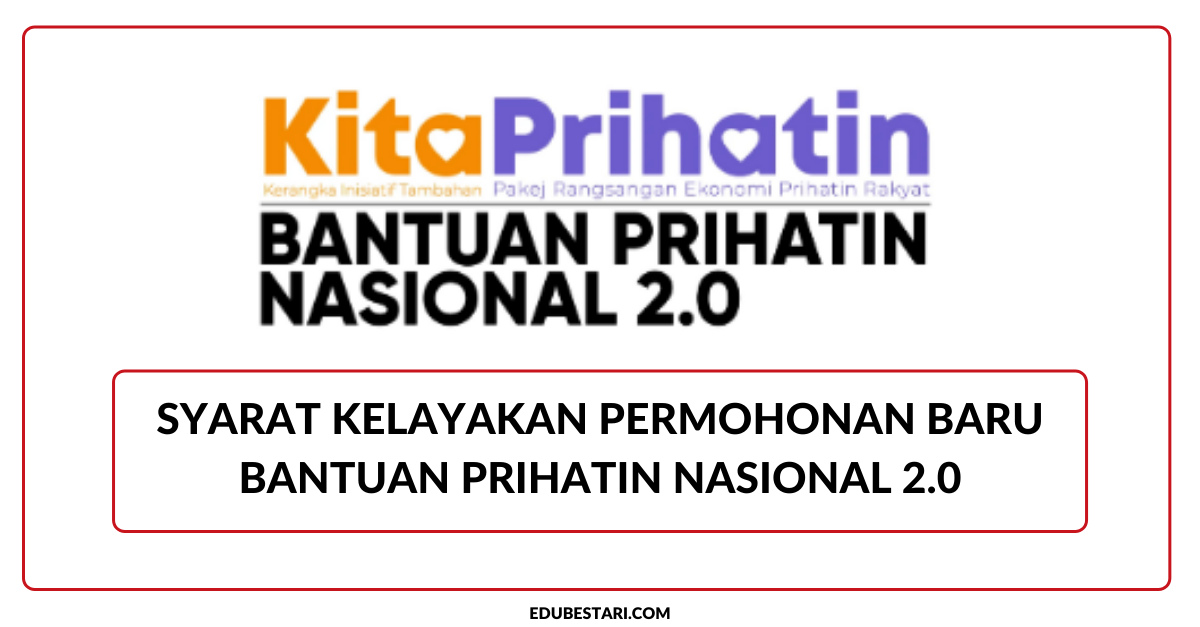 Syarat Kelayakan Permohonan Baru Bantuan Prihatin Nasional 2.0