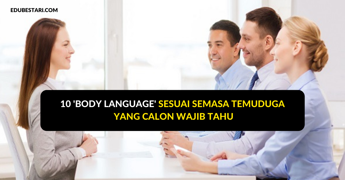 10 ‘Body Language’ Sesuai Semasa Temuduga Yang Calon Wajib Tahu