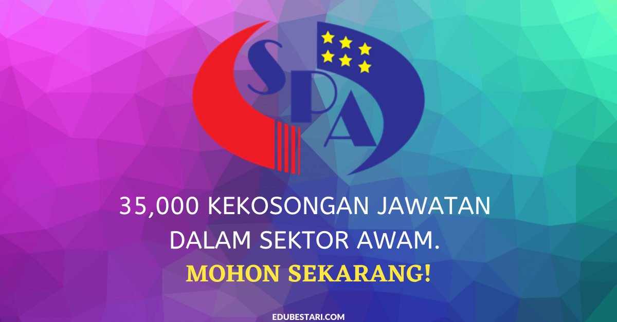 35,000 Kekosongan Jawatan Dalam Sektor Awam. Mohon Sekarang