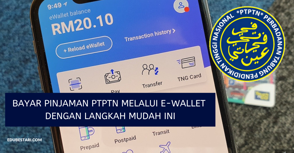 Bayar Pinjaman PTPTN Melalui e-Wallet Dengan Langkah Mudah Ini