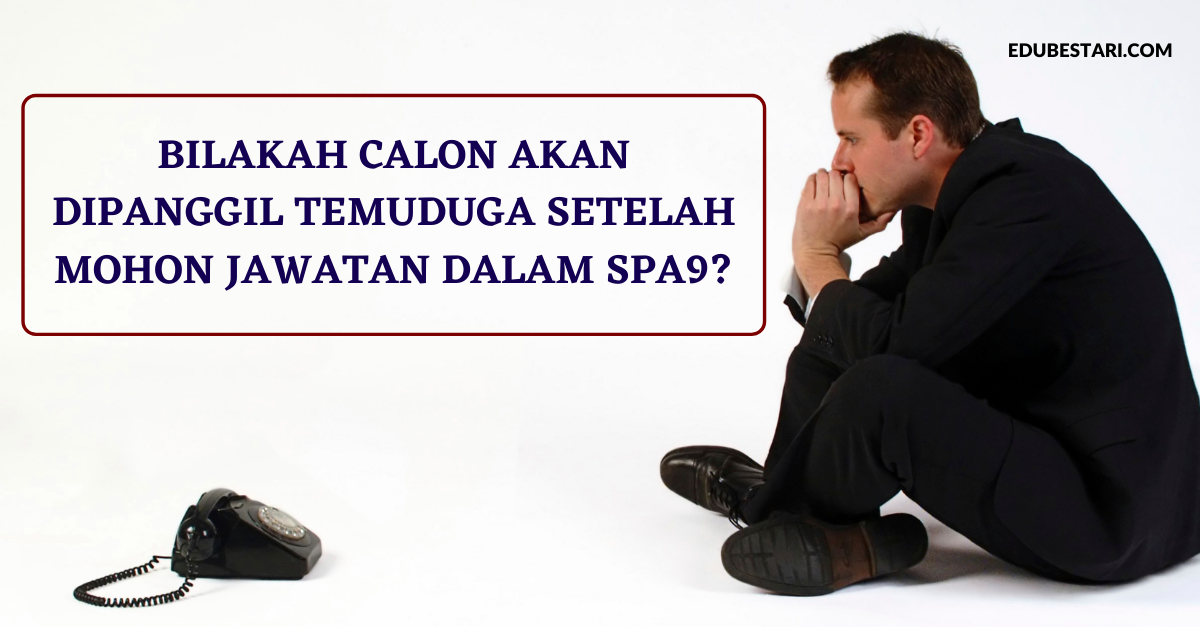 Bilakah Calon Akan Dipanggil Temuduga Setelah Mohon Jawatan Dalam SPA9?