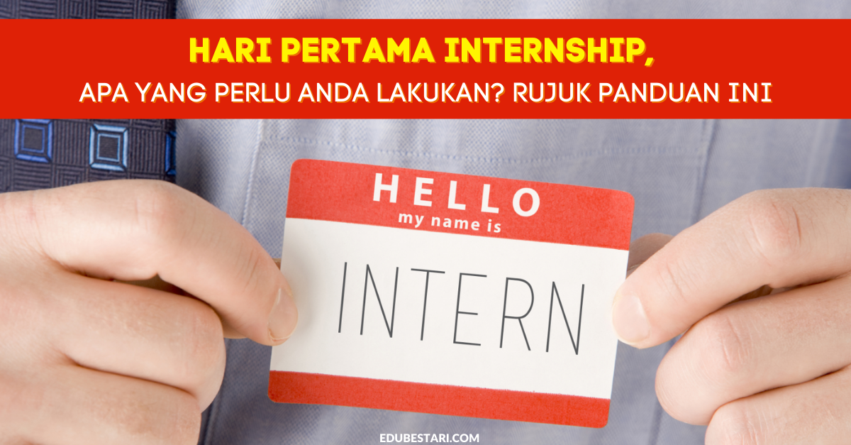 Hari Pertama Internship, Apa Yang Perlu Anda Lakukan? Rujuk Panduan Ini