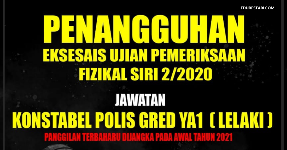 Hebahan Penangguhan Ujian Pemeriksaan Fizikal Konstabel Polis Gred YA1 Siri 2/2020