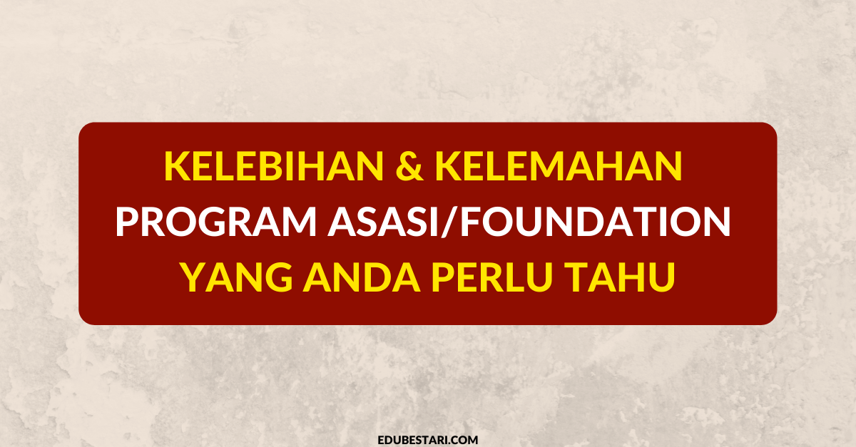 Kelebihan & Kelemahan Program Asasi/Foundation Yang Anda Perlu Tahu