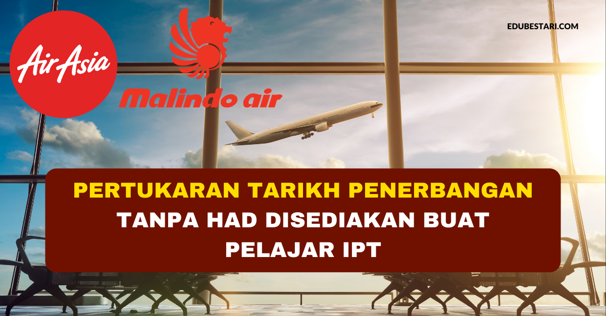 Kemudahan Pertukaran Tarikh Penerbangan Tanpa Had Disediakan Buat Pelajar IPT