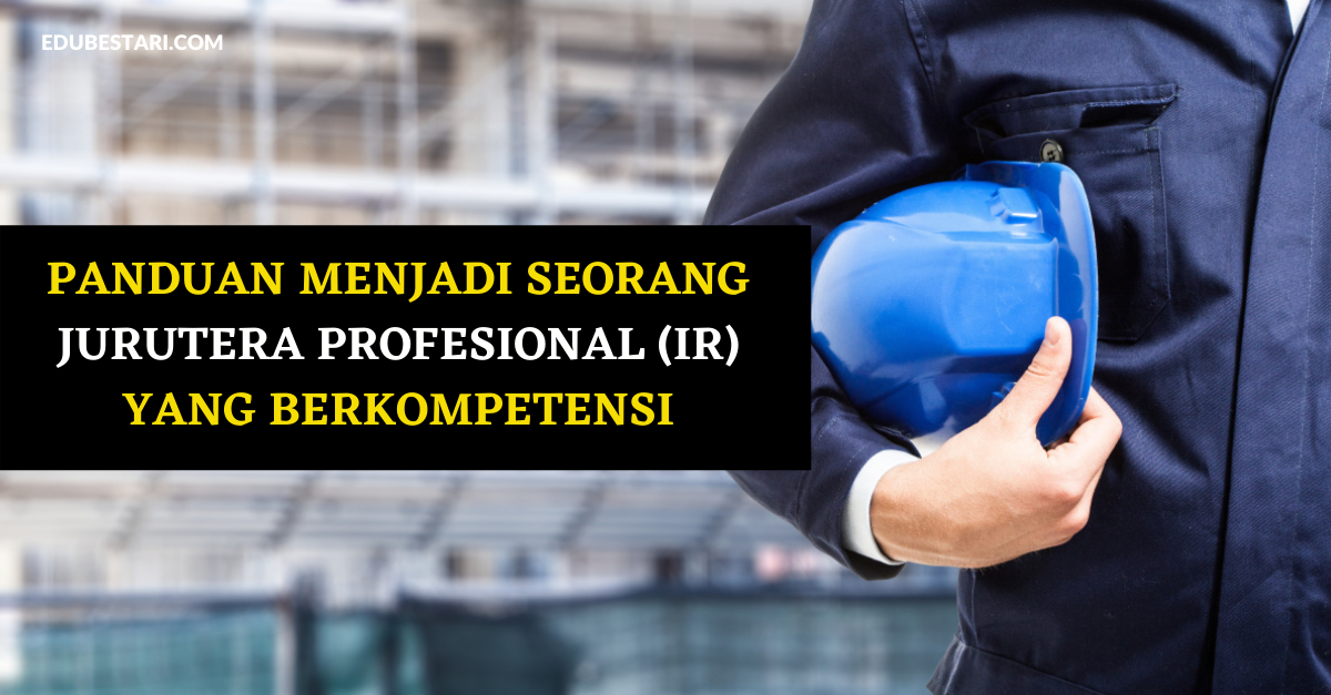 Panduan Menjadi Seorang Jurutera Profesional (Ir) Yang Berkompetensi