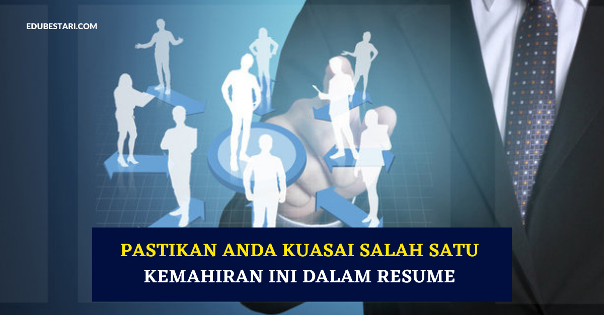 Pastikan Anda Kuasai Salah Satu Kemahiran Ini Dalam Resume Untuk Mohon Kerja