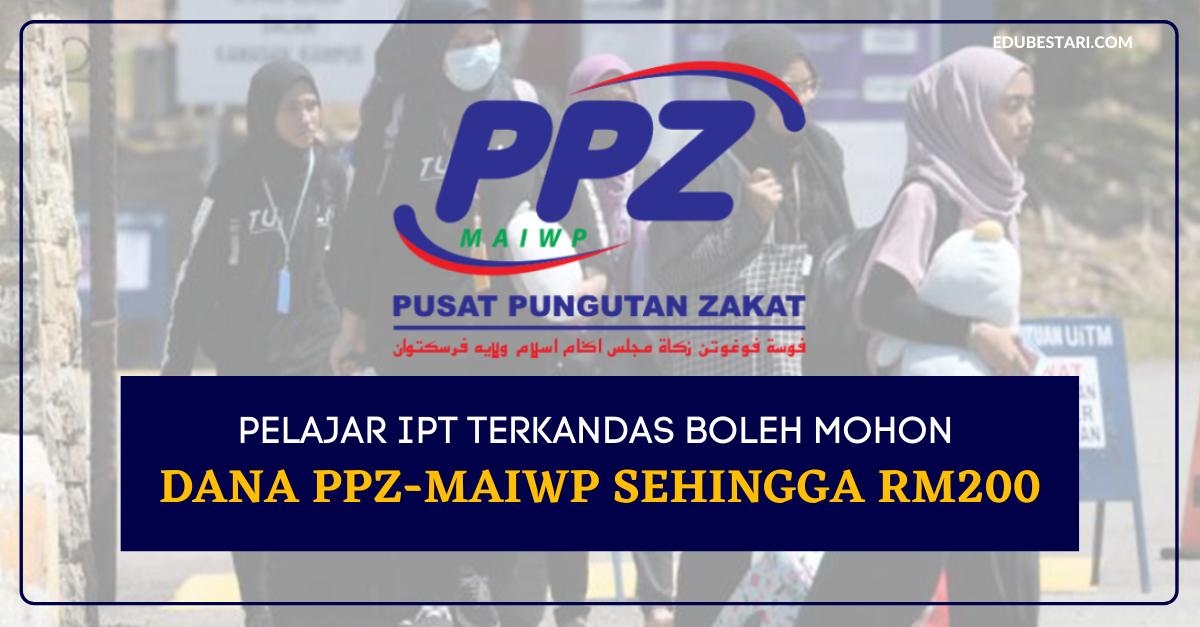 Pelajar IPT Yang Terkandas Boleh Mohon Dana PPZ-MAIWP Sehingga RM200