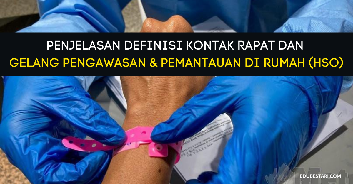 Penjelasan Definisi Kontak Rapat Dan Gelang Pengawasan & Pemantauan Di Rumah (HSO)
