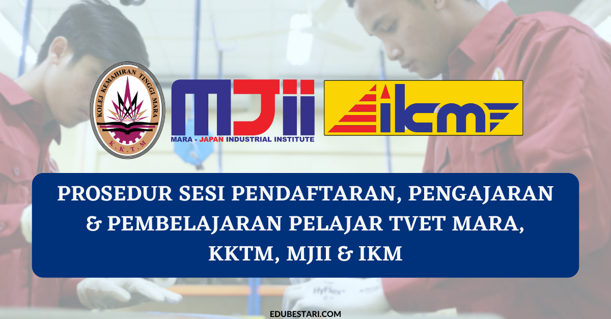 Prosedur Sesi Pendaftaran, Pengajaran & Pembelajaran Pelajar TVET MARA, KKTM, MJII & IKM