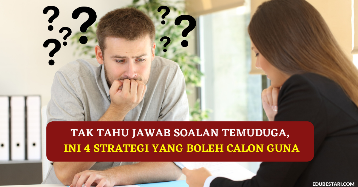 Tak Tahu Jawab Soalan Temuduga, Ini 4 Strategi Yang Boleh Calon Guna